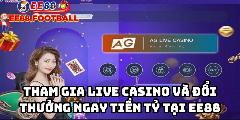 Đặc điểm nổi bật của Live Casino EE88